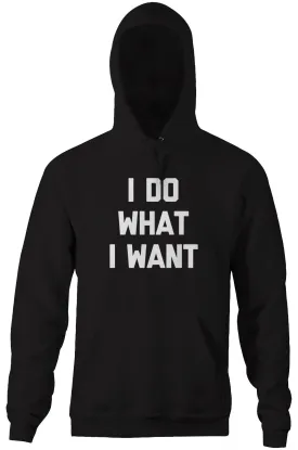 I Do What I Want Hoodie