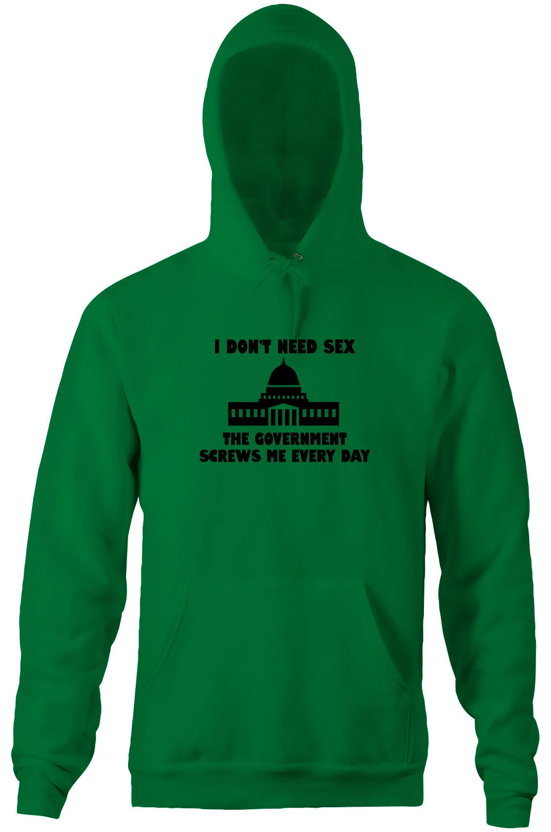 I Don't Need Sex, The Government Screws Me Hoodie