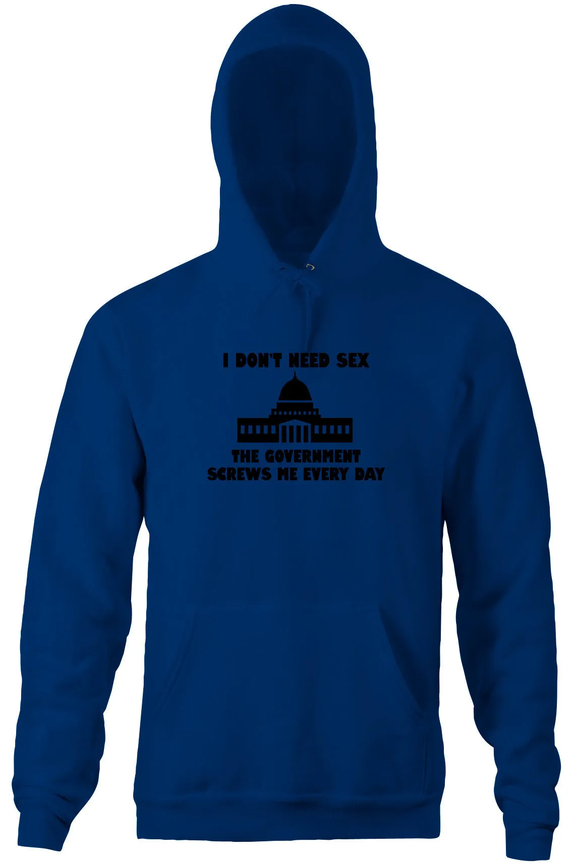 I Don't Need Sex, The Government Screws Me Hoodie