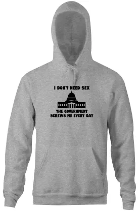 I Don't Need Sex, The Government Screws Me Hoodie