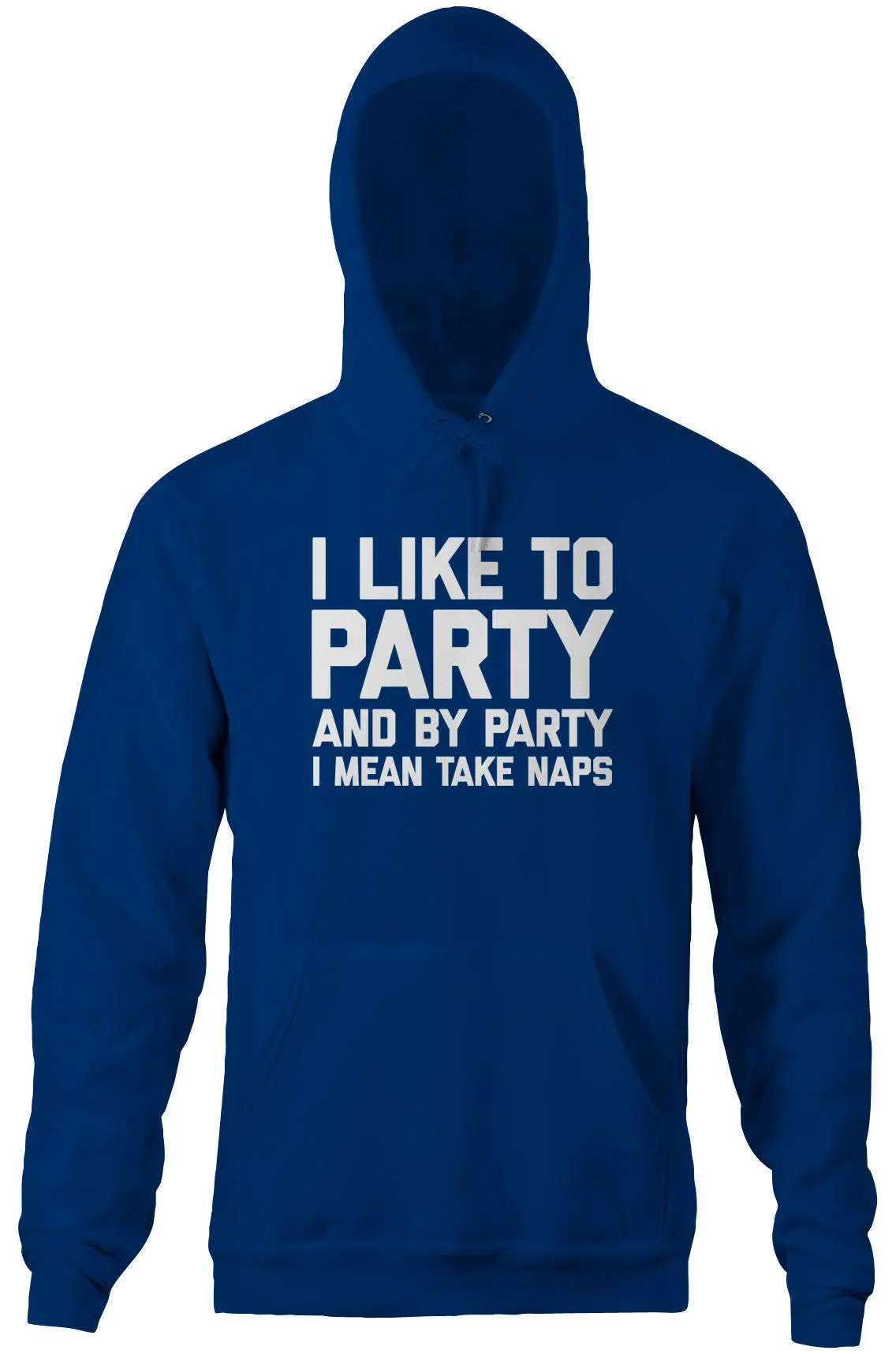 I Like To Party (And By Party I Mean Take Naps) Hoodie